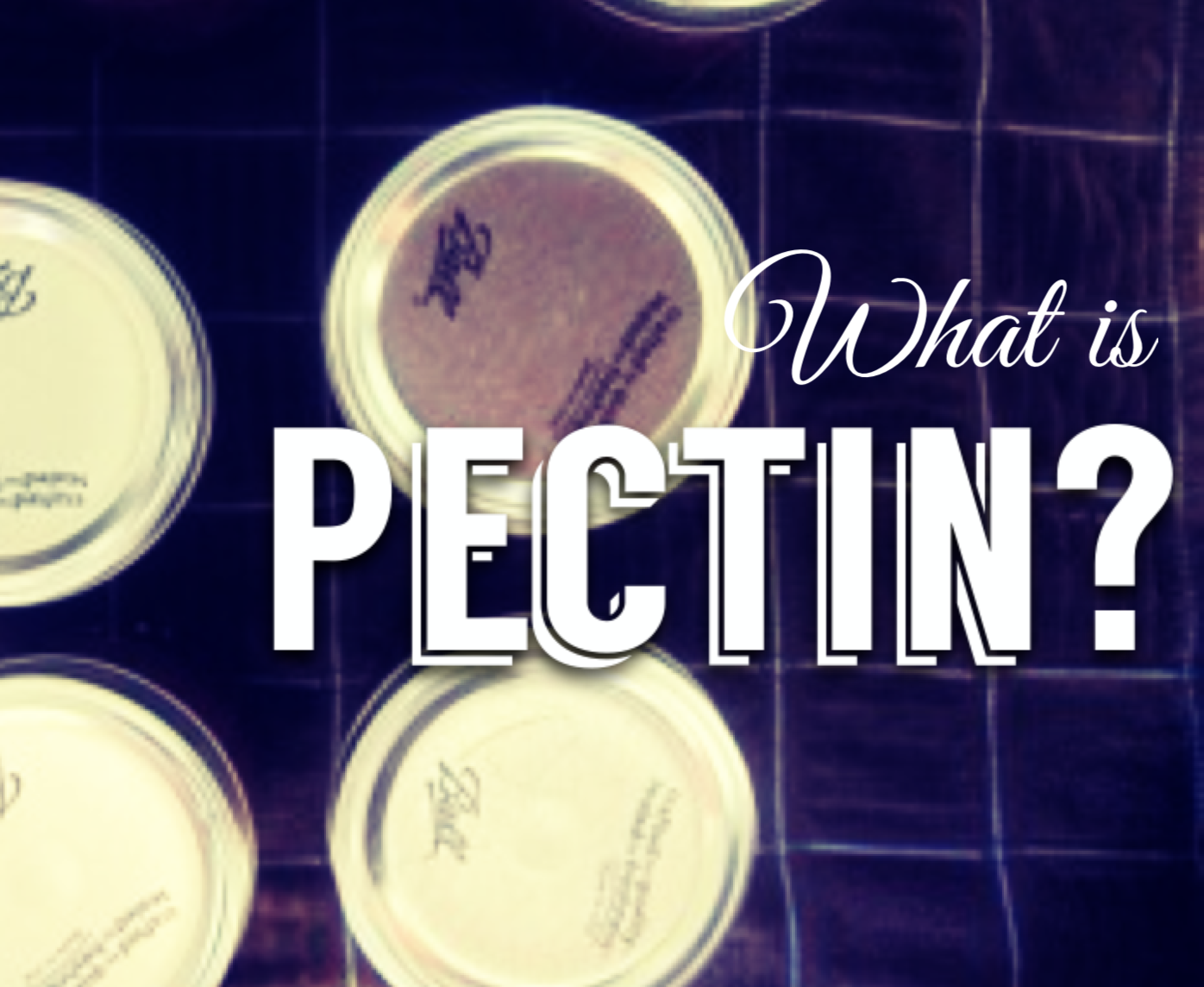 What Is Pectin? Is it Natural? Homesteady