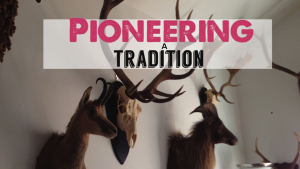 A family, A Tradition and The Elk Hunt of a Lifetime – Pioneering a Tradition