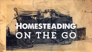Homesteading – On the Go!